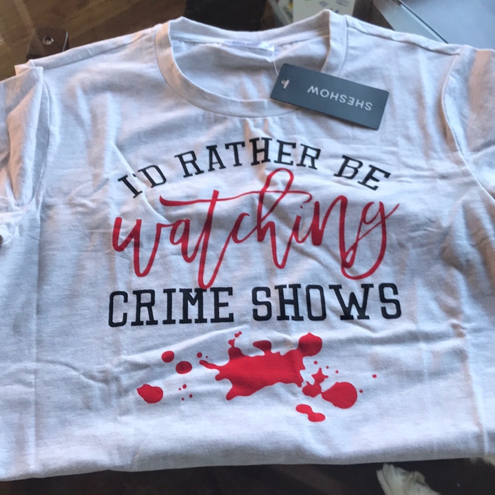 “I’d rather be watching crime shows” T shirt